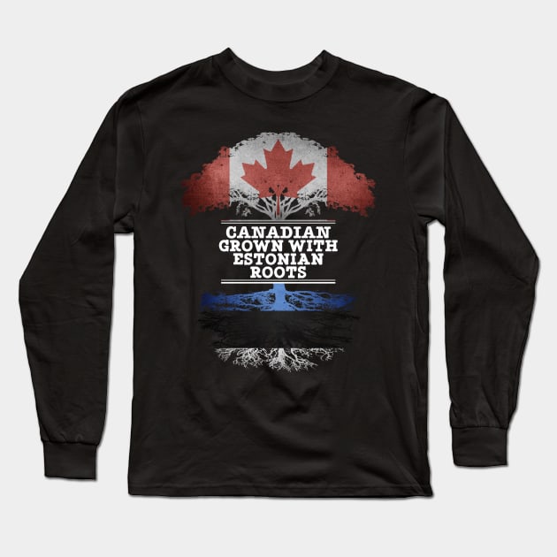 Canadian Grown With Estonian Roots - Gift for Estonian With Roots From Estonia Long Sleeve T-Shirt by Country Flags